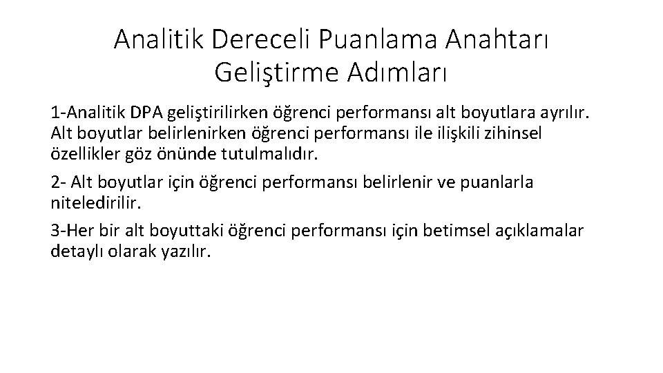 Analitik Dereceli Puanlama Anahtarı Geliştirme Adımları 1 -Analitik DPA geliştirilirken öğrenci performansı alt boyutlara