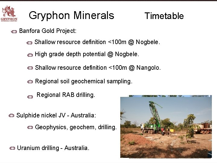 Gryphon Minerals Timetable Banfora Gold Project: Shallow resource definition <100 m @ Nogbele. High