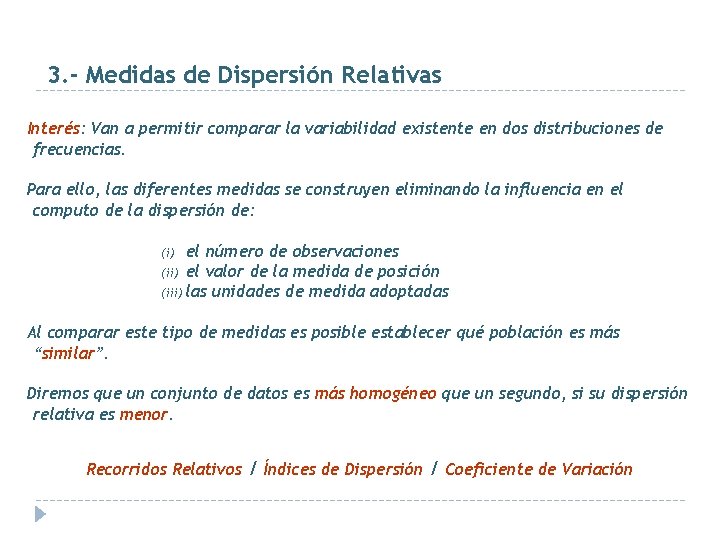 3. - Medidas de Dispersión Relativas Interés: Van a permitir comparar la variabilidad existente
