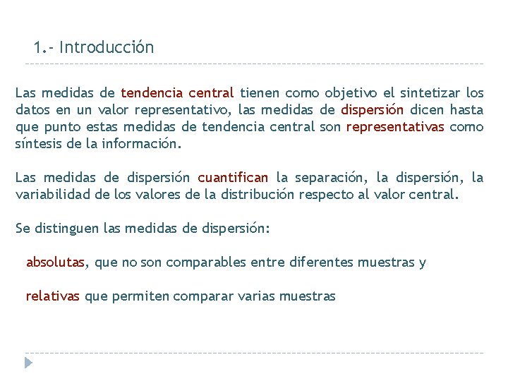 1. - Introducción Las medidas de tendencia central tienen como objetivo el sintetizar los