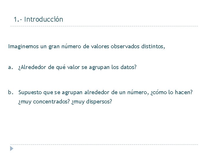 1. - Introducción Imaginemos un gran número de valores observados distintos, a. ¿Alrededor de