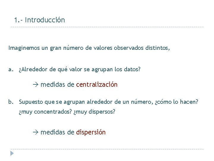 1. - Introducción Imaginemos un gran número de valores observados distintos, a. ¿Alrededor de