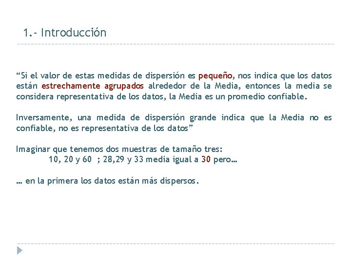 1. - Introducción “Si el valor de estas medidas de dispersión es pequeño, nos