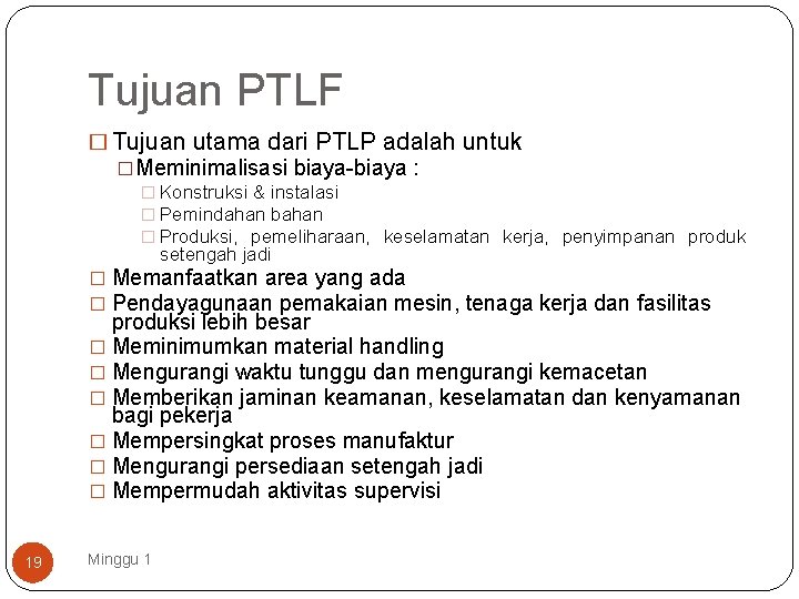 Tujuan PTLF � Tujuan utama dari PTLP adalah untuk �Meminimalisasi biaya-biaya : � Konstruksi