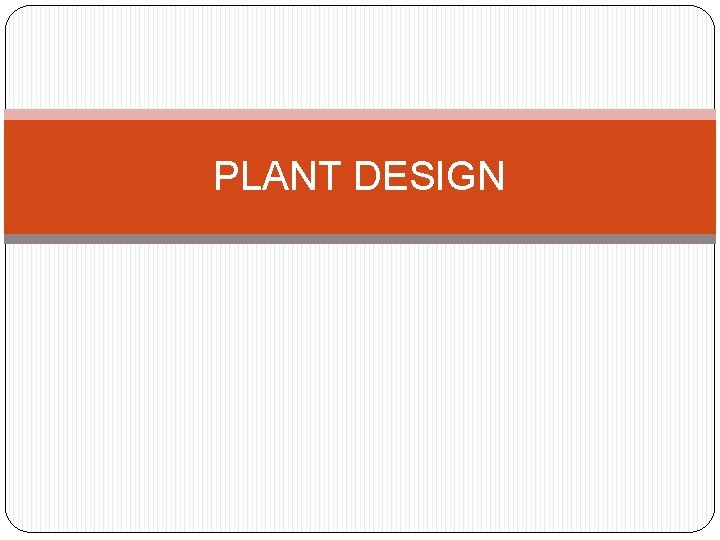 PLANT DESIGN 