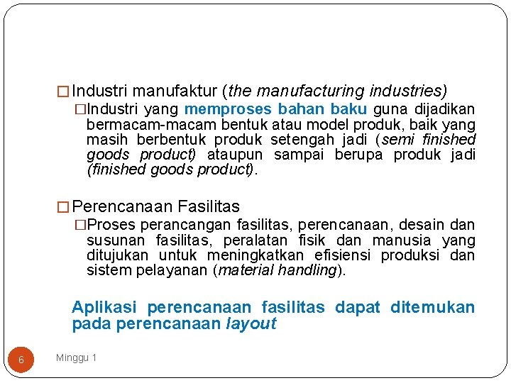 � Industri manufaktur (the manufacturing industries) �Industri yang memproses bahan baku guna dijadikan bermacam-macam