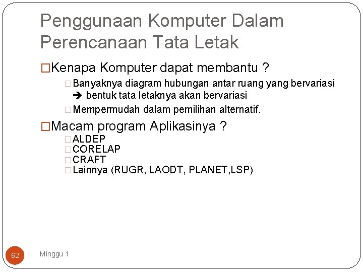 Penggunaan Komputer Dalam Perencanaan Tata Letak �Kenapa Komputer dapat membantu ? �Banyaknya diagram hubungan