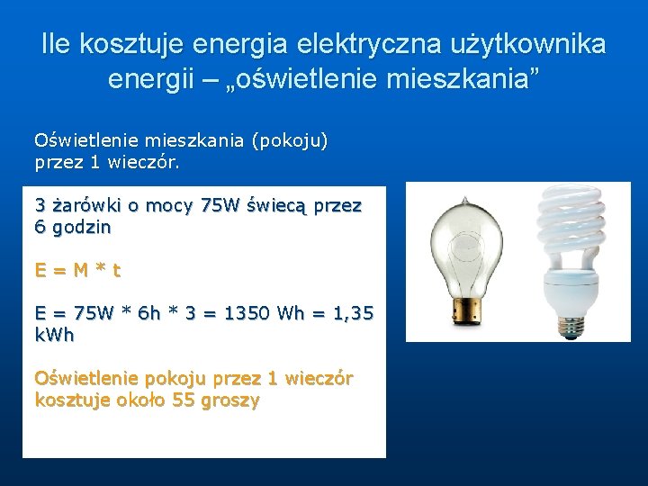 Ile kosztuje energia elektryczna użytkownika energii – „oświetlenie mieszkania” Oświetlenie mieszkania (pokoju) przez 1