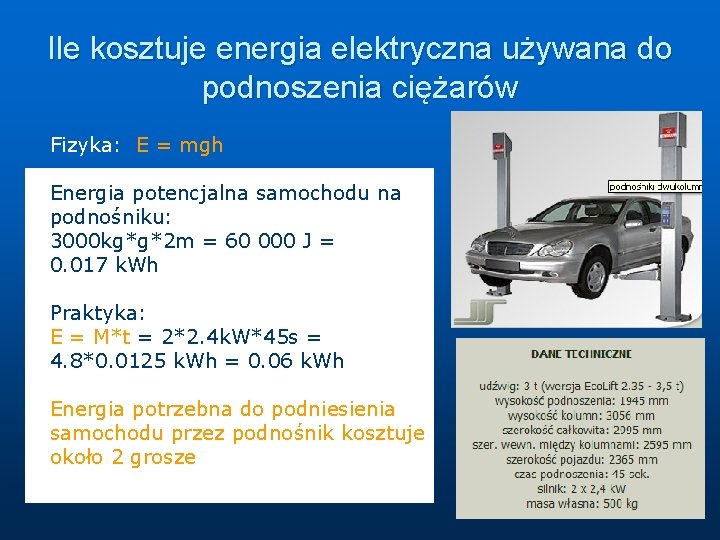Ile kosztuje energia elektryczna używana do podnoszenia ciężarów Fizyka: E = mgh Energia potencjalna