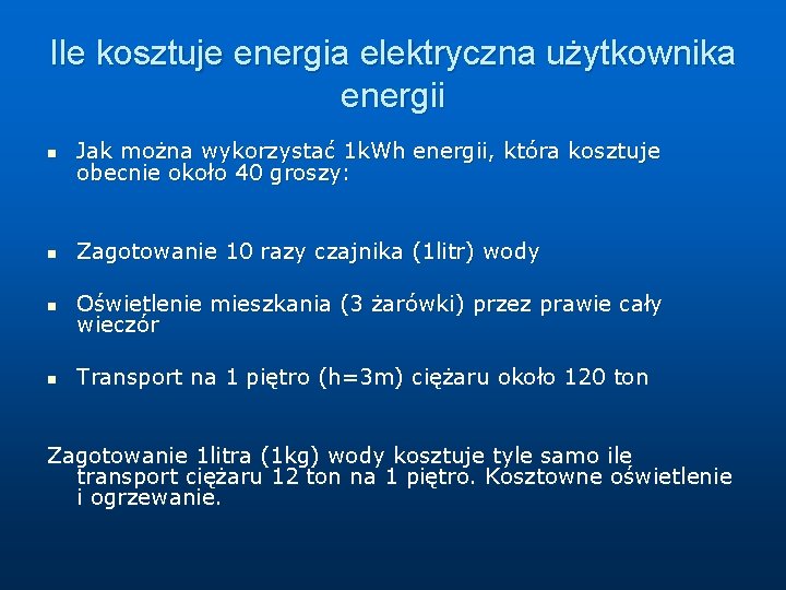 Ile kosztuje energia elektryczna użytkownika energii n Jak można wykorzystać 1 k. Wh energii,