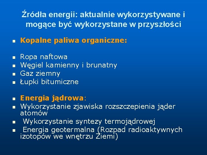 Źródła energii: aktualnie wykorzystywane i mogące być wykorzystane w przyszłości n n n n