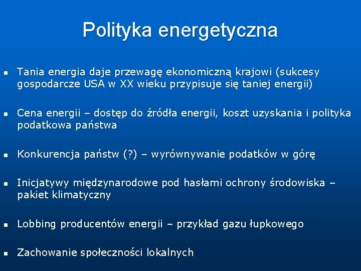 Polityka energetyczna n n Tania energia daje przewagę ekonomiczną krajowi (sukcesy gospodarcze USA w