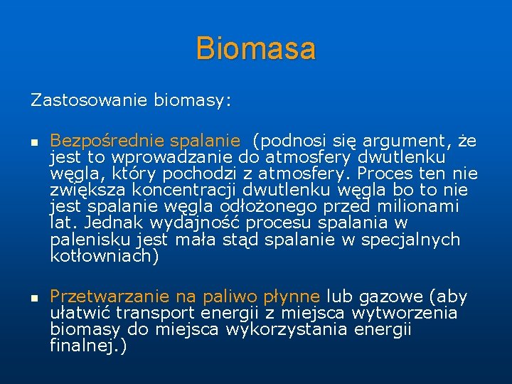 Biomasa Zastosowanie biomasy: n n Bezpośrednie spalanie (podnosi się argument, że jest to wprowadzanie Biomasa Zastosowanie biomasy: n n Bezpośrednie spalanie (podnosi się argument, że jest to wprowadzanie