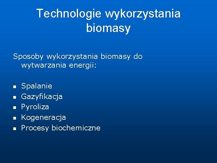 Technologie wykorzystania biomasy Sposoby wykorzystania biomasy do wytwarzania energii: n n n Spalanie Gazyfikacja Technologie wykorzystania biomasy Sposoby wykorzystania biomasy do wytwarzania energii: n n n Spalanie Gazyfikacja