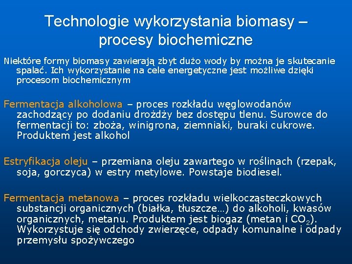 Technologie wykorzystania biomasy – procesy biochemiczne Niektóre formy biomasy zawierają zbyt dużo wody by