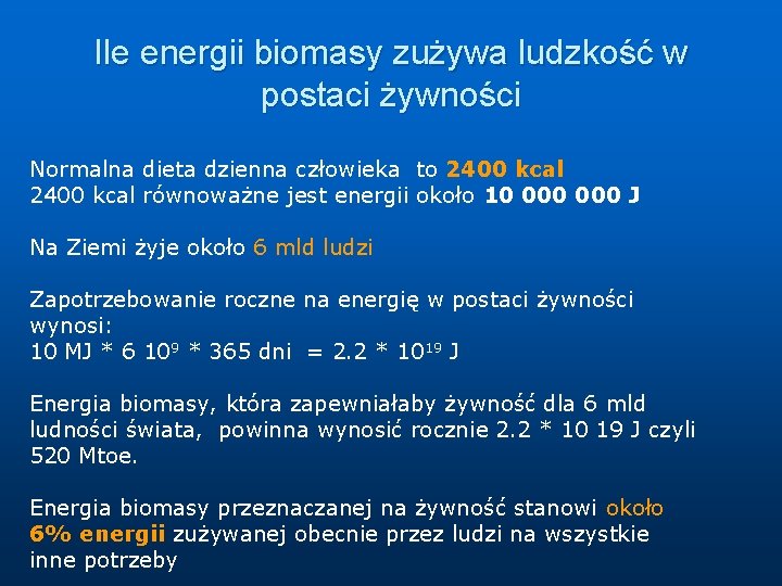 Ile energii biomasy zużywa ludzkość w postaci żywności Normalna dieta dzienna człowieka to 2400