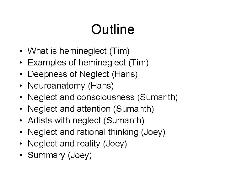 Outline • • • What is hemineglect (Tim) Examples of hemineglect (Tim) Deepness of Outline • • • What is hemineglect (Tim) Examples of hemineglect (Tim) Deepness of