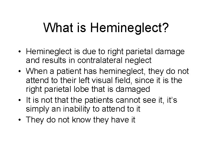 What is Hemineglect? • Hemineglect is due to right parietal damage and results in What is Hemineglect? • Hemineglect is due to right parietal damage and results in