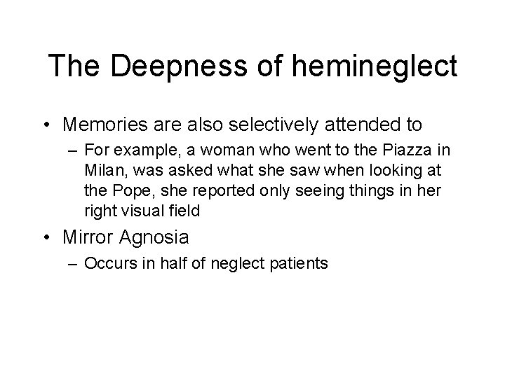 The Deepness of hemineglect • Memories are also selectively attended to – For example, The Deepness of hemineglect • Memories are also selectively attended to – For example,