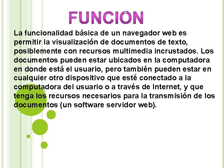 La funcionalidad básica de un navegador web es permitir la visualización de documentos de La funcionalidad básica de un navegador web es permitir la visualización de documentos de