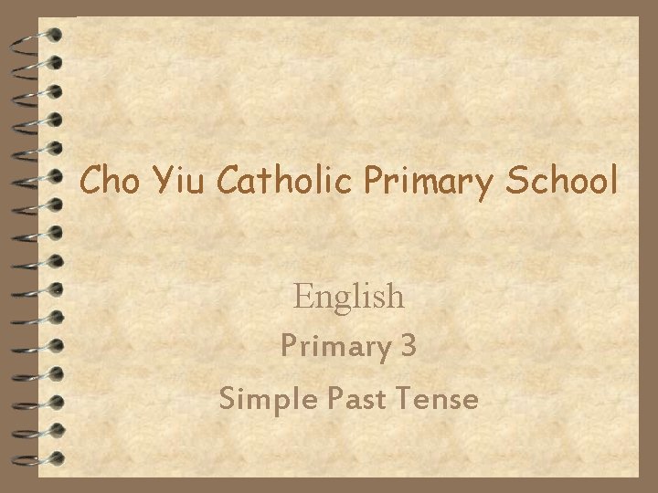 Cho Yiu Catholic Primary School English Primary 3 Simple Past Tense 