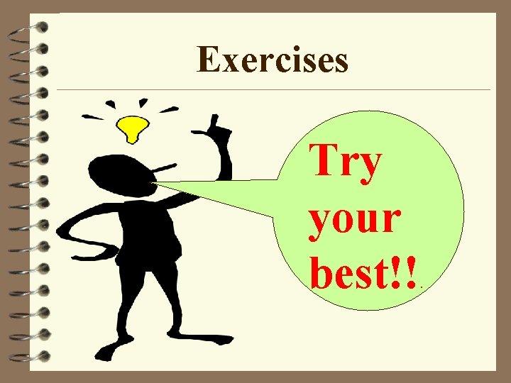 Exercises Try your best!! . 