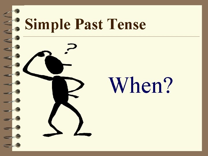 Simple Past Tense When? 