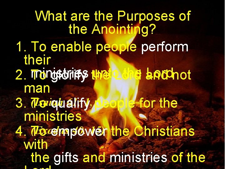 What are the Purposes of the Anointing? 1. To enable people perform their ministries