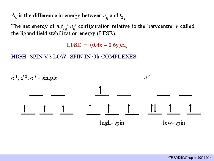 Δo is the difference in energy between eg and t 2 g. The net