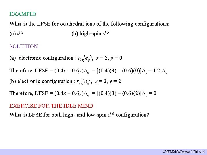 EXAMPLE What is the LFSE for octahedral ions of the following configurations: (a) d