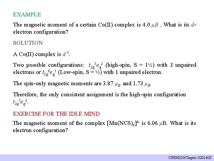 EXAMPLE The magnetic moment of a certain Co(II) complex is 4. 0 μB. What