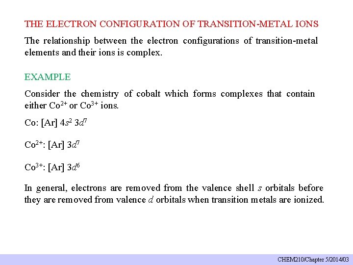THE ELECTRON CONFIGURATION OF TRANSITION-METAL IONS The relationship between the electron configurations of transition-metal