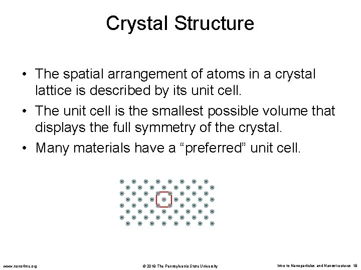 Crystal Structure • The spatial arrangement of atoms in a crystal lattice is described