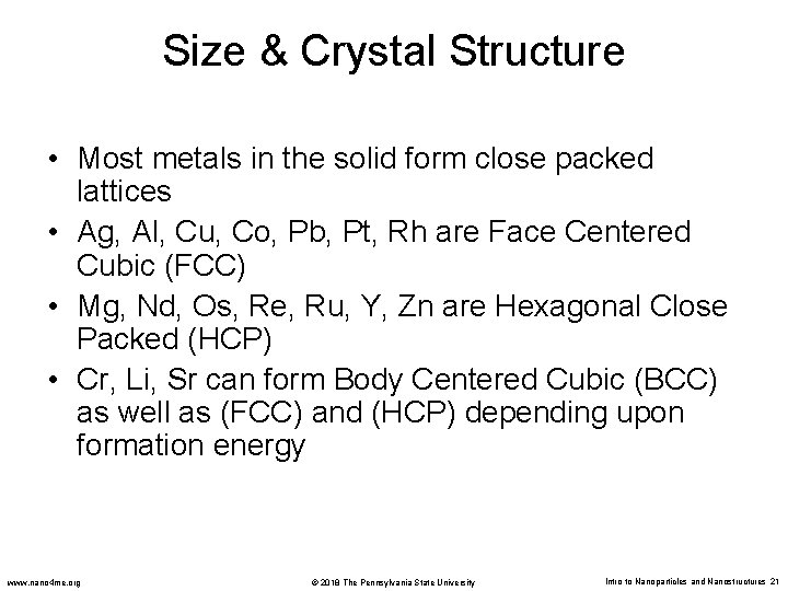 Size & Crystal Structure • Most metals in the solid form close packed lattices