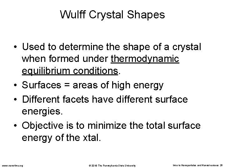 Wulff Crystal Shapes • Used to determine the shape of a crystal when formed