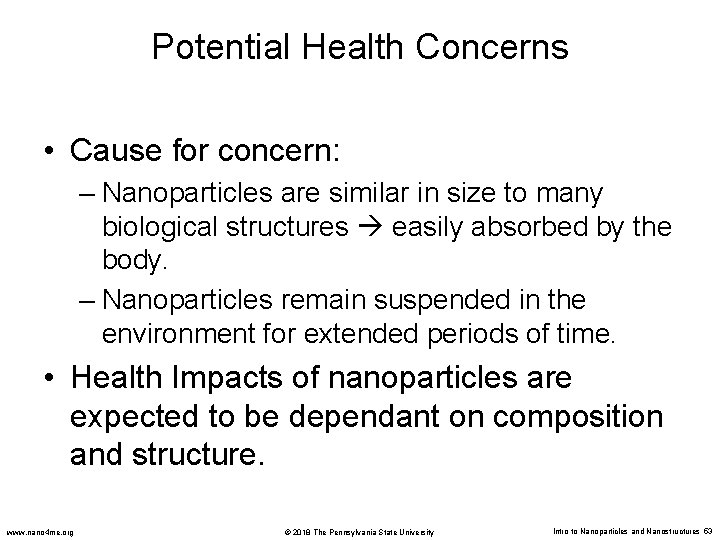 Potential Health Concerns • Cause for concern: – Nanoparticles are similar in size to