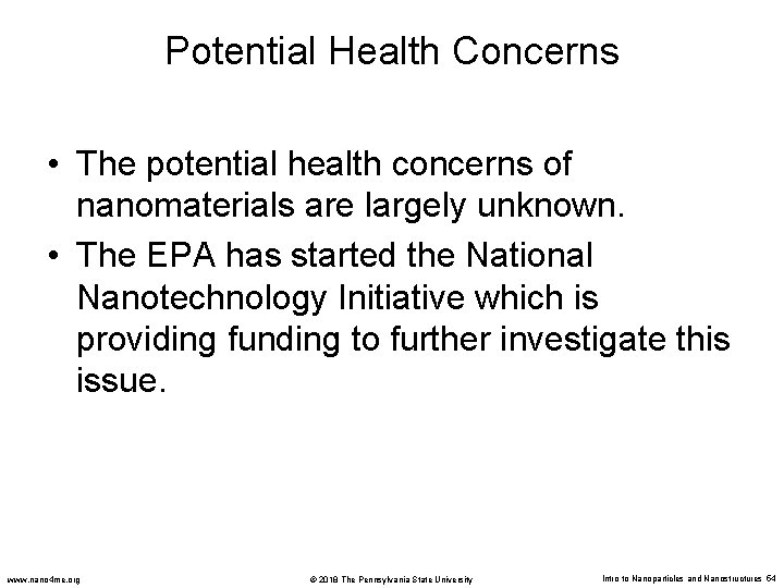 Potential Health Concerns • The potential health concerns of nanomaterials are largely unknown. •