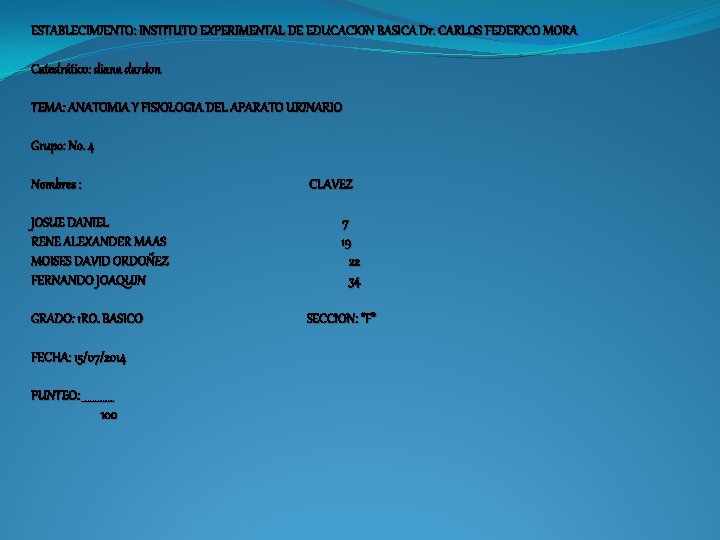 ESTABLECIMIENTO: INSTITUTO EXPERIMENTAL DE EDUCACION BASICA Dr. CARLOS FEDERICO MORA Catedrático: diana dardon TEMA: