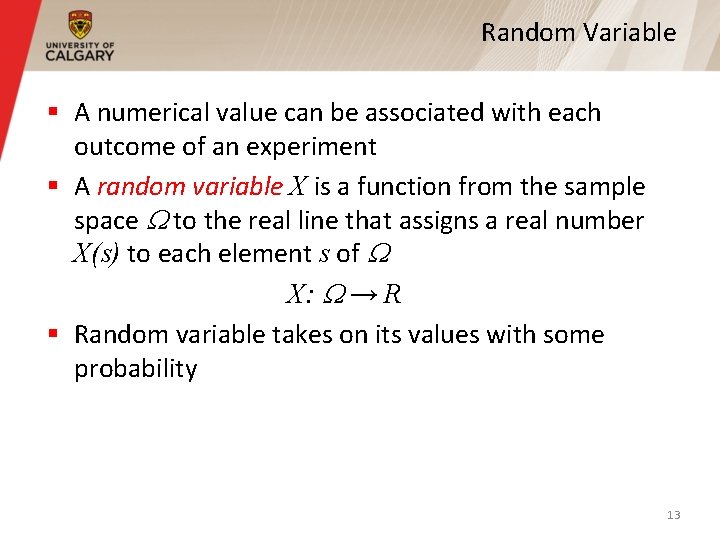 Random Variable § A numerical value can be associated with each outcome of an Random Variable § A numerical value can be associated with each outcome of an