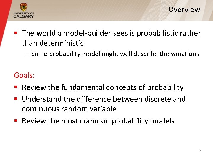 Overview § The world a model-builder sees is probabilistic rather than deterministic: — Some Overview § The world a model-builder sees is probabilistic rather than deterministic: — Some