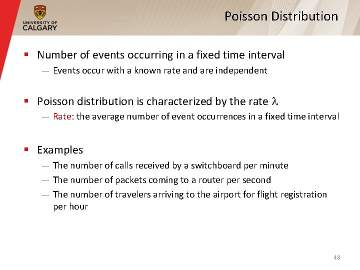 Poisson Distribution § Number of events occurring in a fixed time interval — Events Poisson Distribution § Number of events occurring in a fixed time interval — Events
