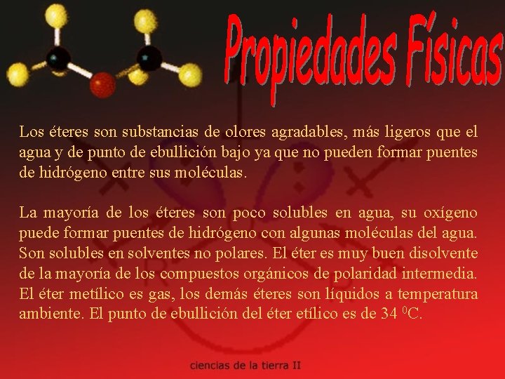 Los éteres son substancias de olores agradables, más ligeros que el agua y de Los éteres son substancias de olores agradables, más ligeros que el agua y de