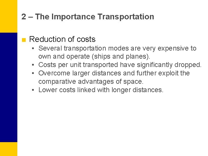 2 – The Importance Transportation ■ Reduction of costs • Several transportation modes are