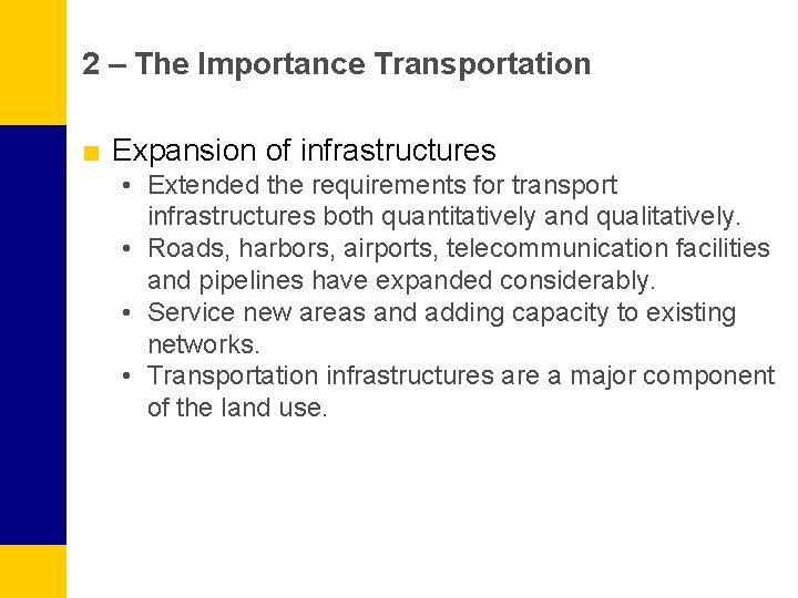 2 – The Importance Transportation ■ Expansion of infrastructures • Extended the requirements for