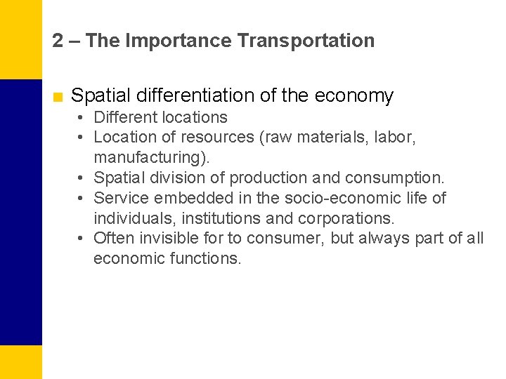 2 – The Importance Transportation ■ Spatial differentiation of the economy • Different locations