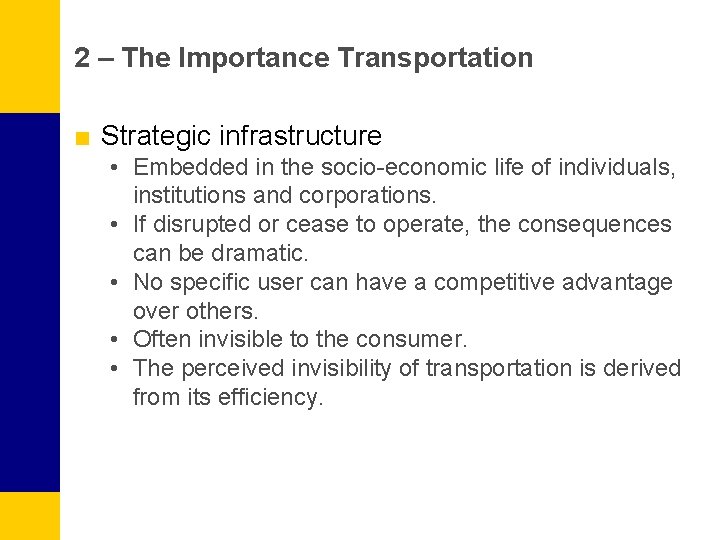 2 – The Importance Transportation ■ Strategic infrastructure • Embedded in the socio-economic life