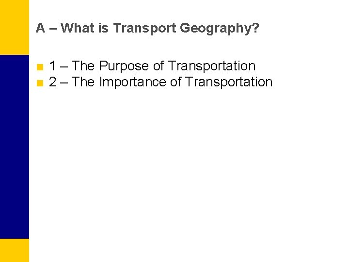 A – What is Transport Geography? ■ 1 – The Purpose of Transportation ■