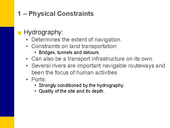 1 – Physical Constraints ■ Hydrography: • Determines the extent of navigation. • Constraints