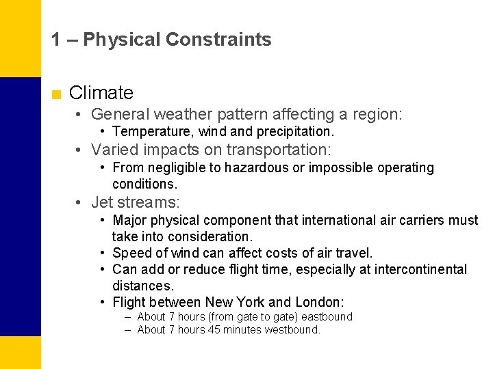 1 – Physical Constraints ■ Climate • General weather pattern affecting a region: •
