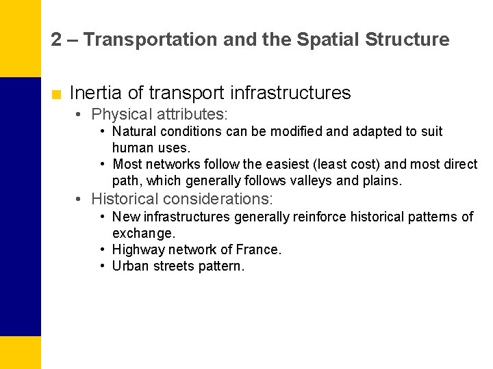 2 – Transportation and the Spatial Structure ■ Inertia of transport infrastructures • Physical